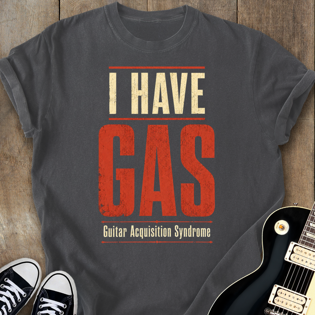 I Have GAS T-Shirt