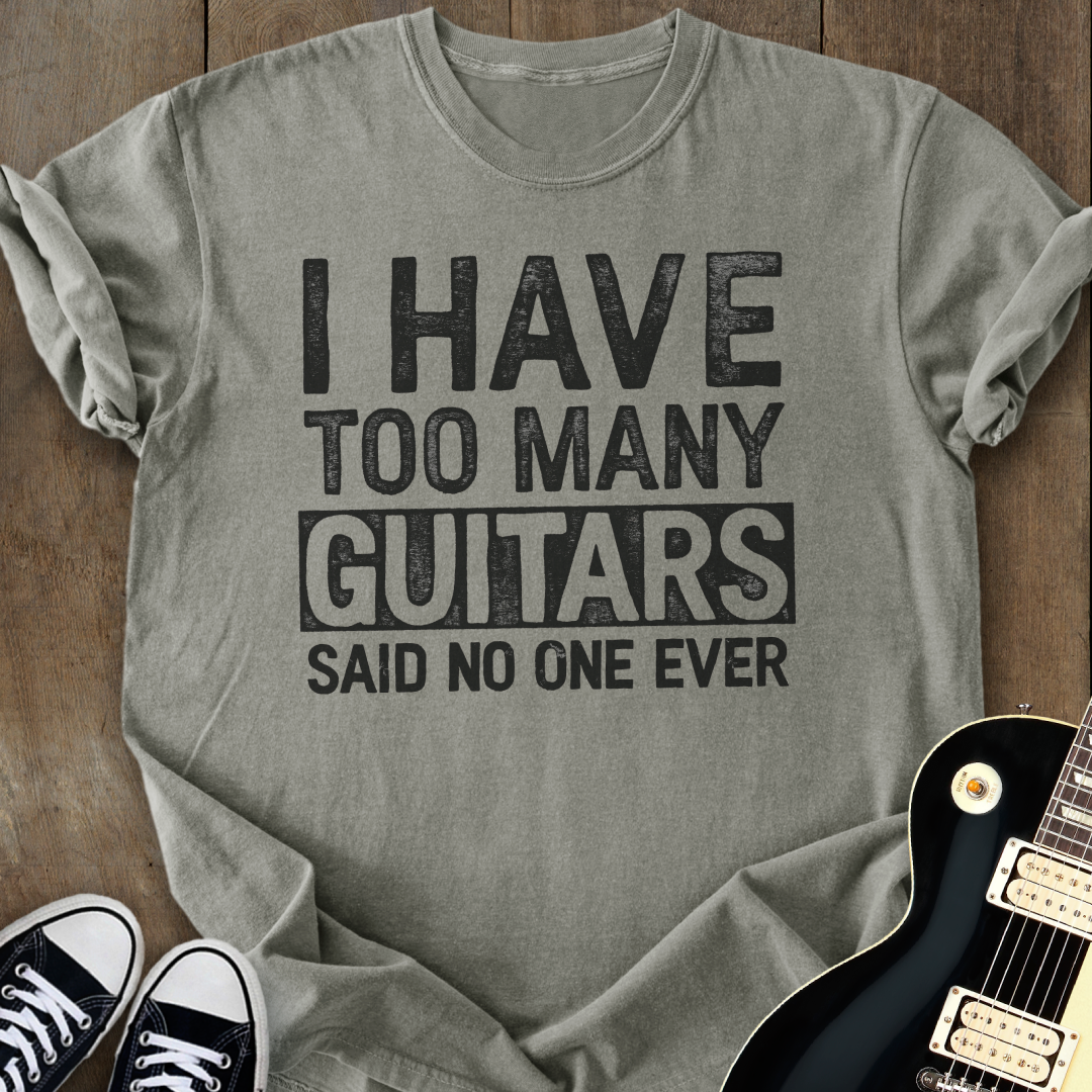 I Have Too Many Guitars T-Shirt