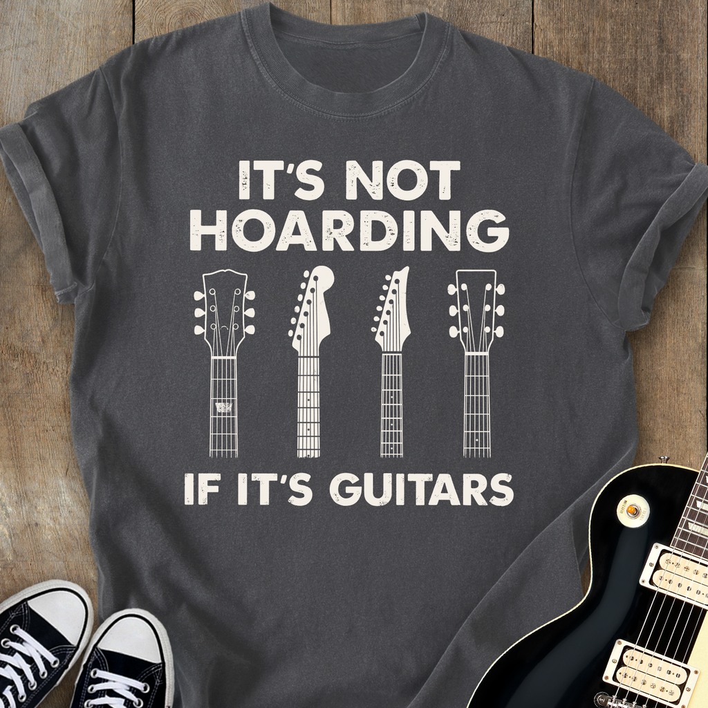 It's Not Hoarding If It's Guitars T-shirt