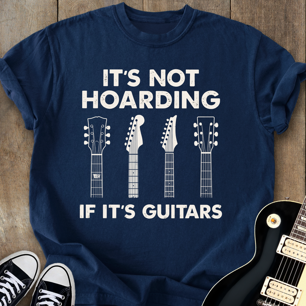 It's Not Hoarding If It's Guitars T-shirt