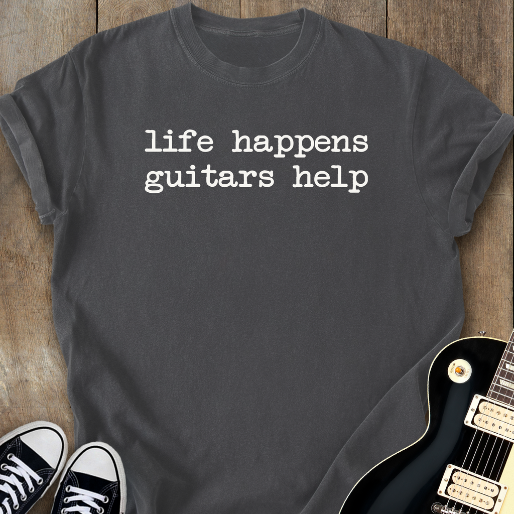 Life Happens Guitars Help T-Shirt
