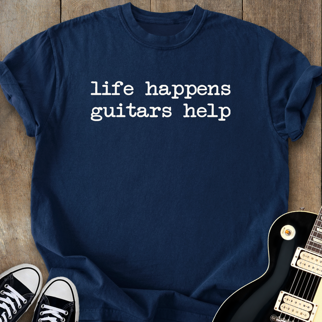 Life Happens Guitars Help T-Shirt