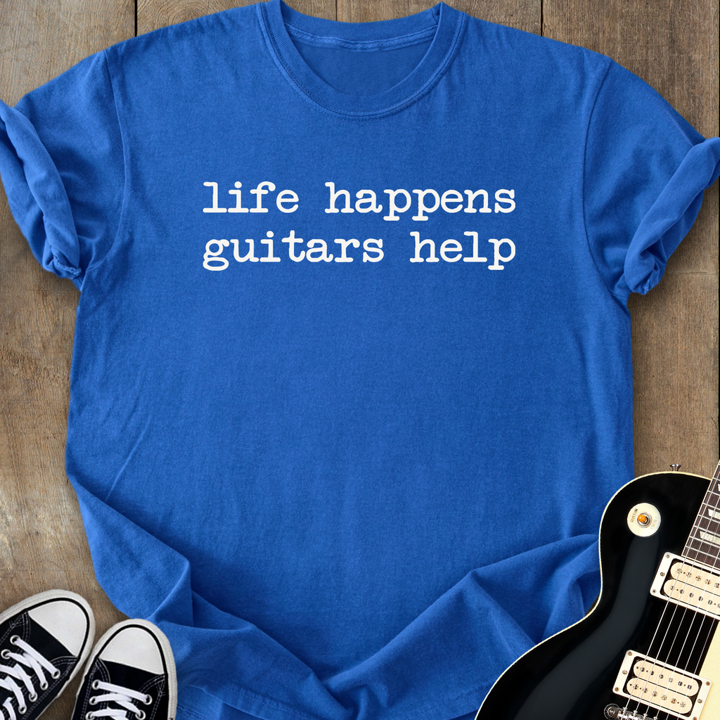 Life Happens Guitars Help T-Shirt